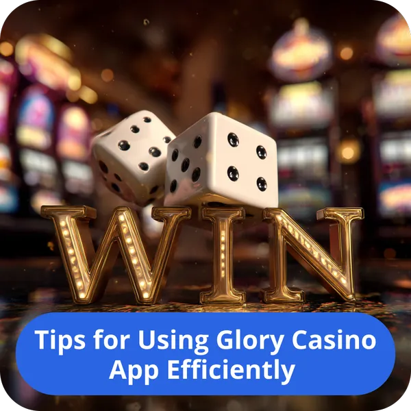 Get the best tips and tricks for using the Glory Casino app efficiently and smoothly Tips for Using Glory Casino App Efficiently